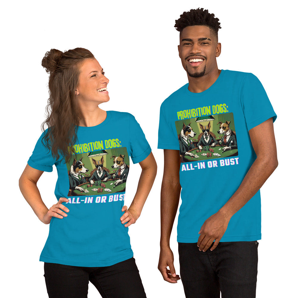 Prohibition Dogs: All-In or Bust T-shirt, Unisex
