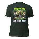 Prohibition Dogs: All-In or Bust T-shirt, Unisex