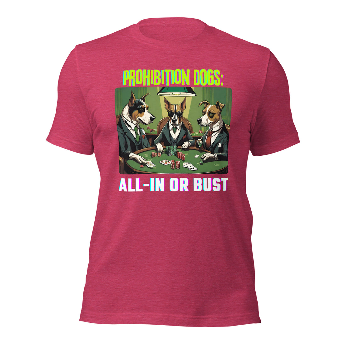 Prohibition Dogs: All-In or Bust T-shirt, Unisex