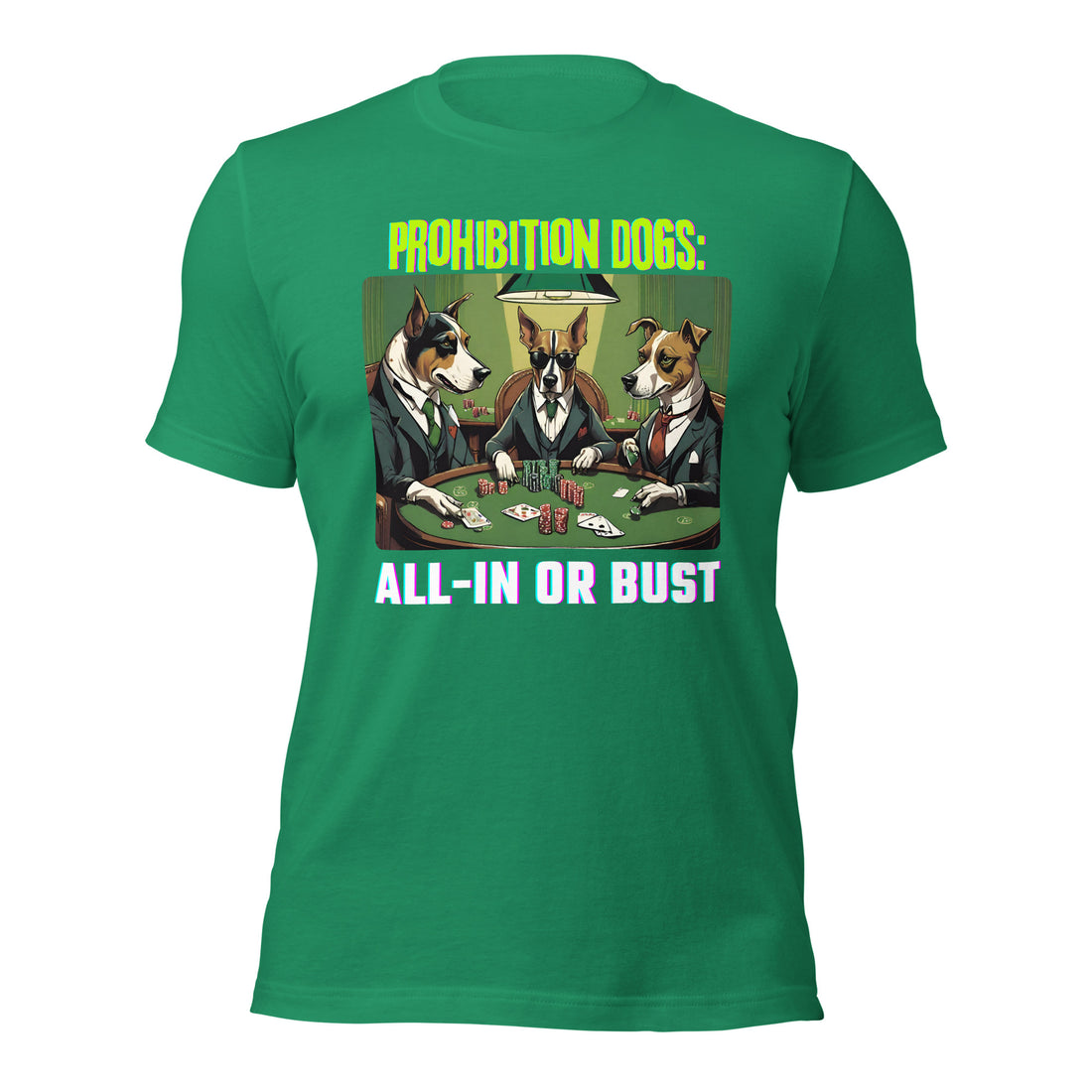 Prohibition Dogs: All-In or Bust T-shirt, Unisex