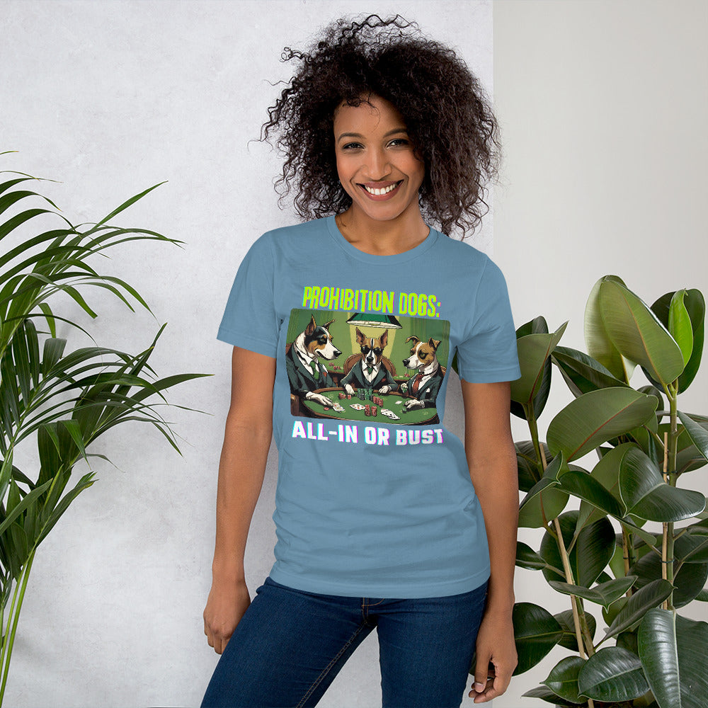 Prohibition Dogs: All-In or Bust T-shirt, Unisex